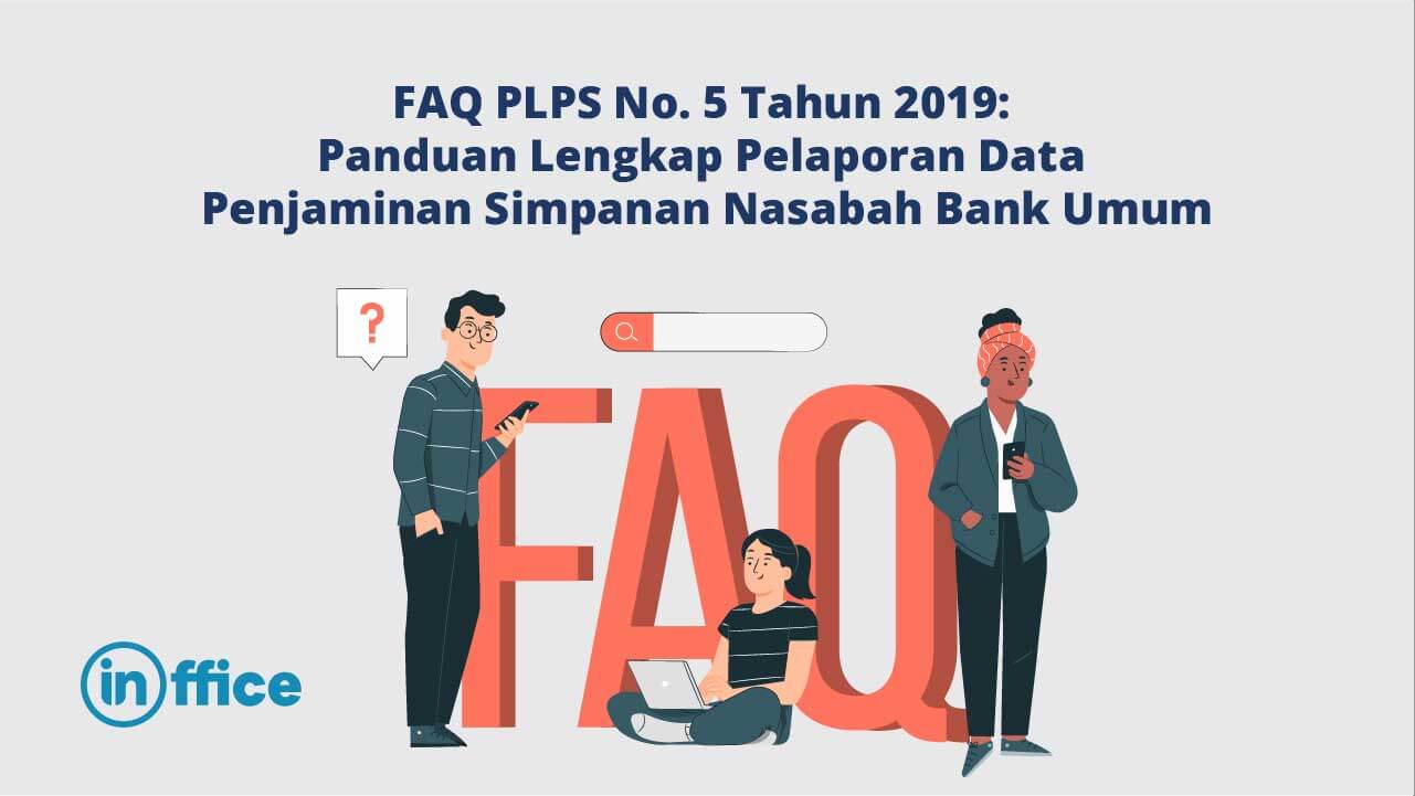 FAQ PLPS No. 5 Tahun 2019 Panduan Lengkap Pelaporan Data Penjaminan Simpanan Nasabah Bank Umum