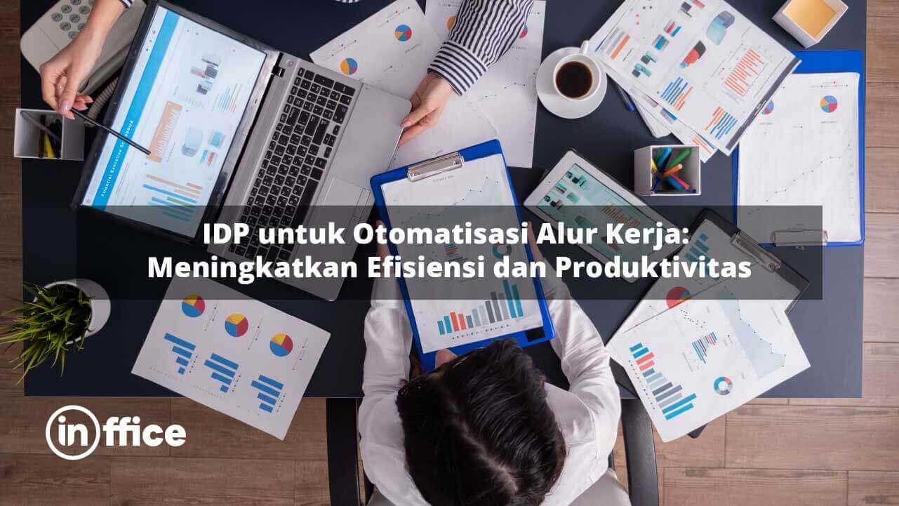 IDP untuk Otomatisasi Alur Kerja Meningkatkan Efisiensi dan Produktivitas
