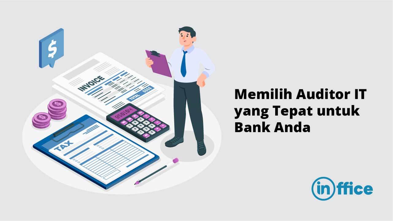Memilih Auditor IT yang Tepat untuk Bank Anda