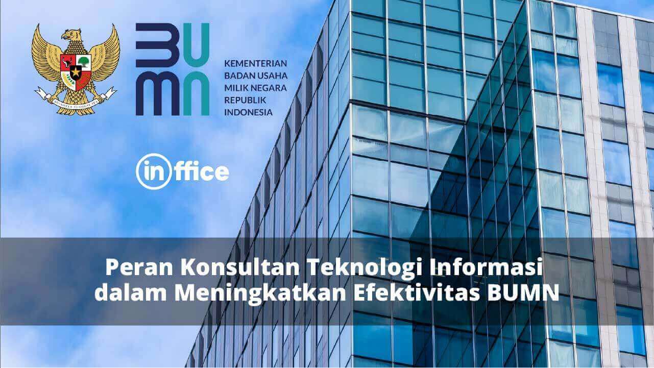 Peran Konsultan Teknologi Informasi dalam Meningkatkan Efektivitas BUMN