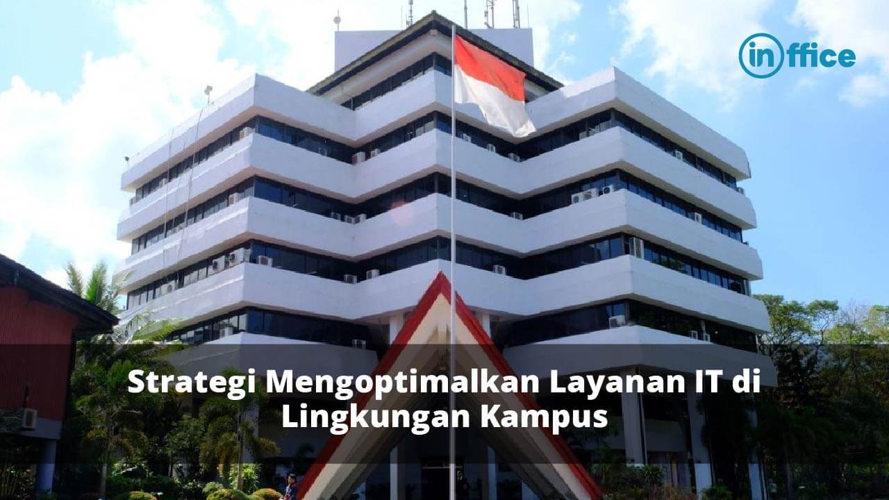 Strategi Mengoptimalkan Layanan IT di Lingkungan Kampus