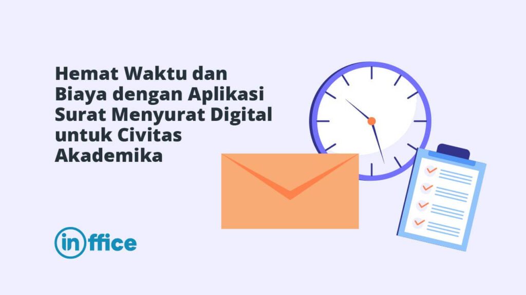 Hemat Waktu dan Biaya dengan Aplikasi Surat Menyurat Digital untuk Civitas Akademika