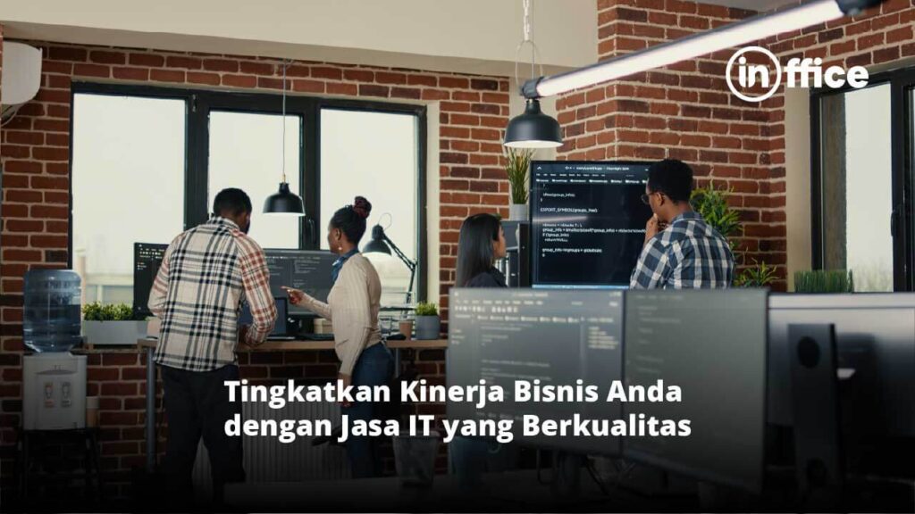 Tingkatkan Kinerja Bisnis Anda dengan Jasa IT yang Berkualitas