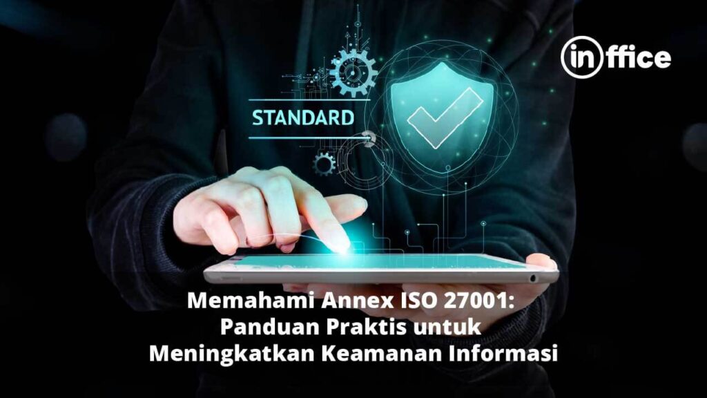 Memahami Annex ISO 27001- Panduan Praktis untuk Meningkatkan Keamanan Informasi