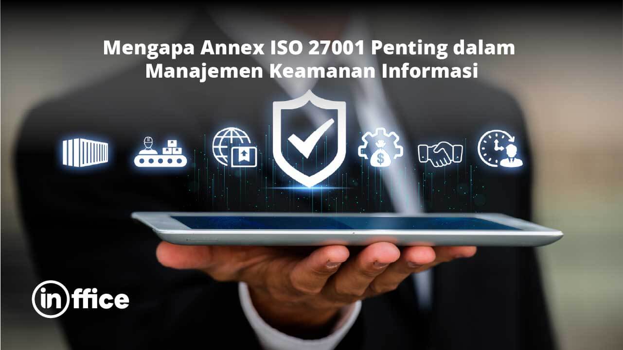 Mengapa Annex ISO 27001 Penting dalam Manajemen Keamanan Informasi