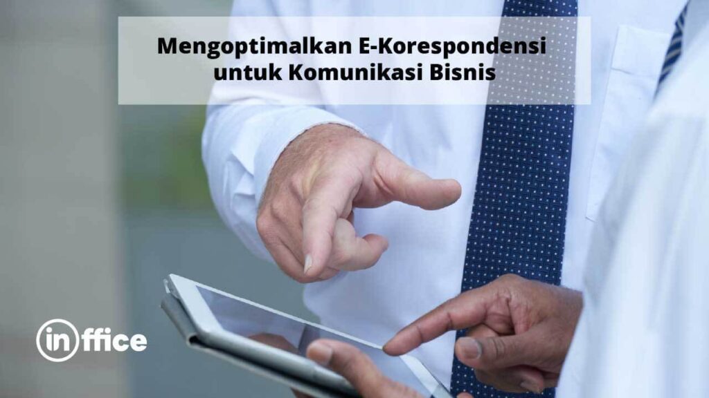 Mengoptimalkan E-Korespondensi untuk Komunikasi Bisnis