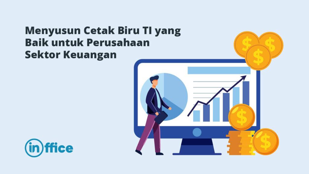 Menyusun Cetak Biru TI yang Baik untuk Perusahaan Sektor Keuangan