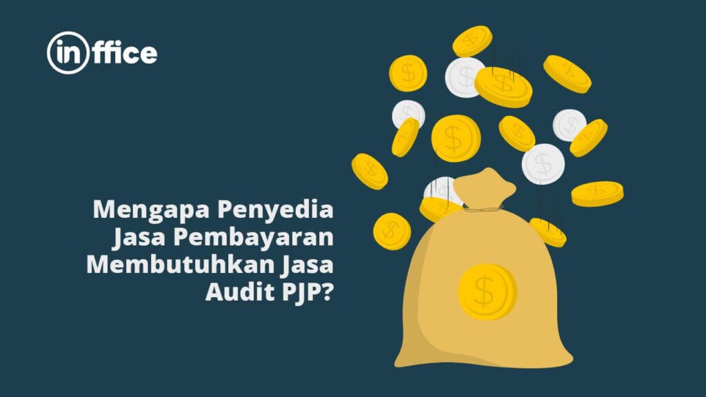 Mengapa Penyedia Jasa Pembayaran Membutuhkan Jasa Audit PJP