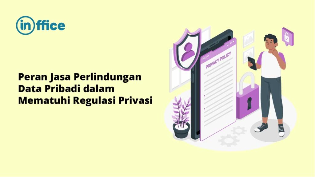 Peran Jasa Perlindungan Data Pribadi dalam Mematuhi Regulasi Privasi