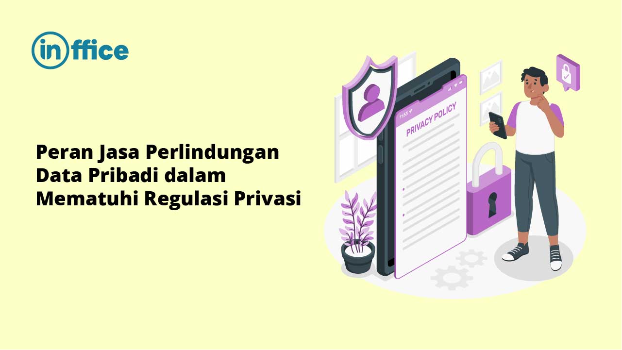Peran Jasa Perlindungan Data Pribadi dalam Mematuhi Regulasi Privasi