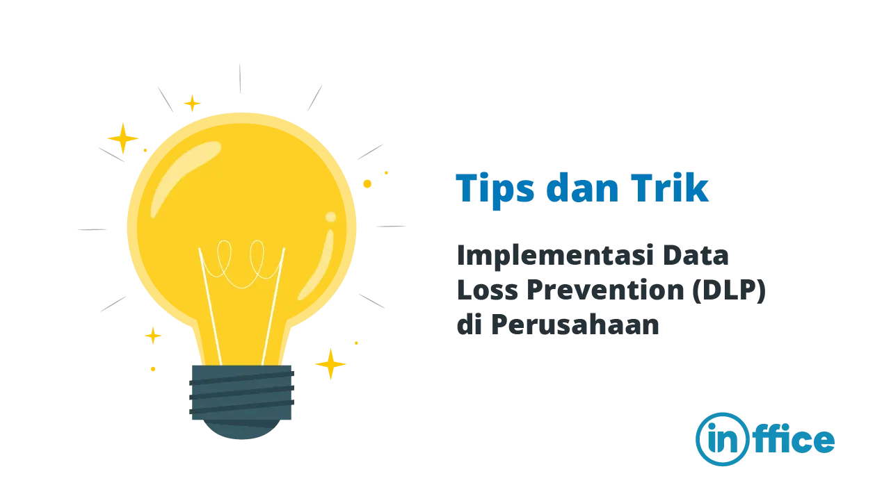 Implementasi Data Loss Prevention (DLP) di Perusahaan Tips dan Trik