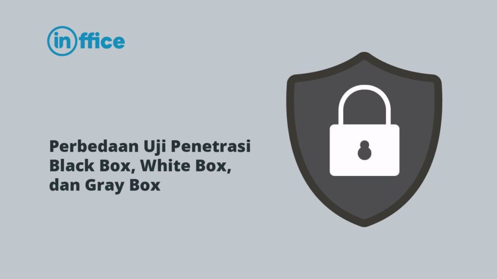 Perbedaan Uji Penetrasi Black Box, White Box, dan Gray Box