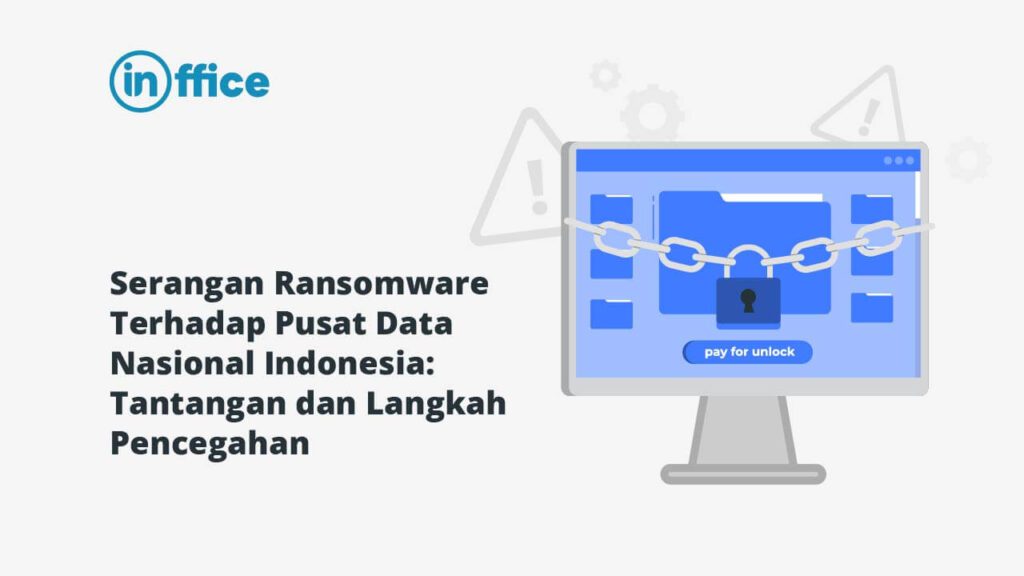 Serangan Ransomware Terhadap Pusat Data Nasional Indonesia Tantangan dan Langkah Pencegahan