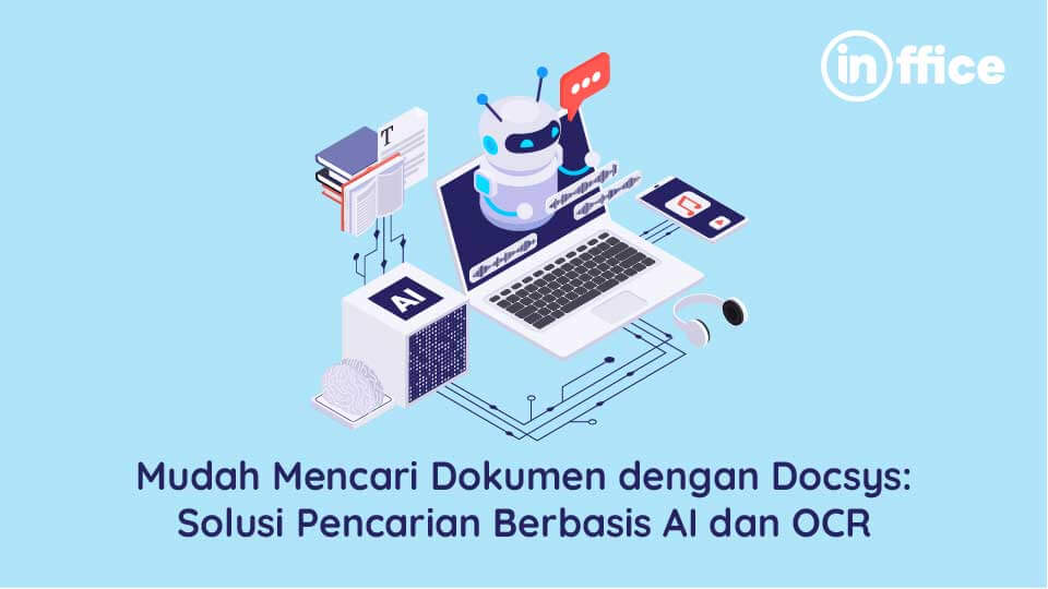 Mudah Mencari Dokumen dengan Docsys Solusi Pencarian Berbasis AI dan OCR