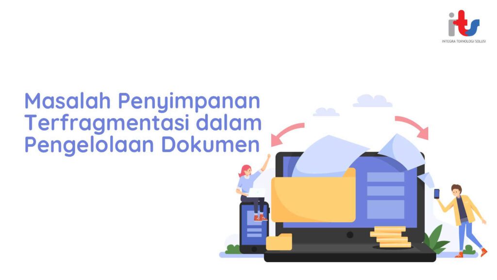 Masalah Penyimpanan Terfragmentasi dalam Pengelolaan Dokumen