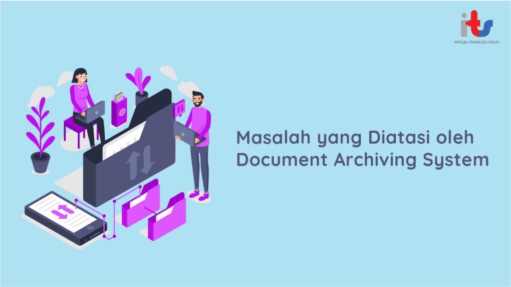 Masalah yang Diatasi oleh Document Archiving System