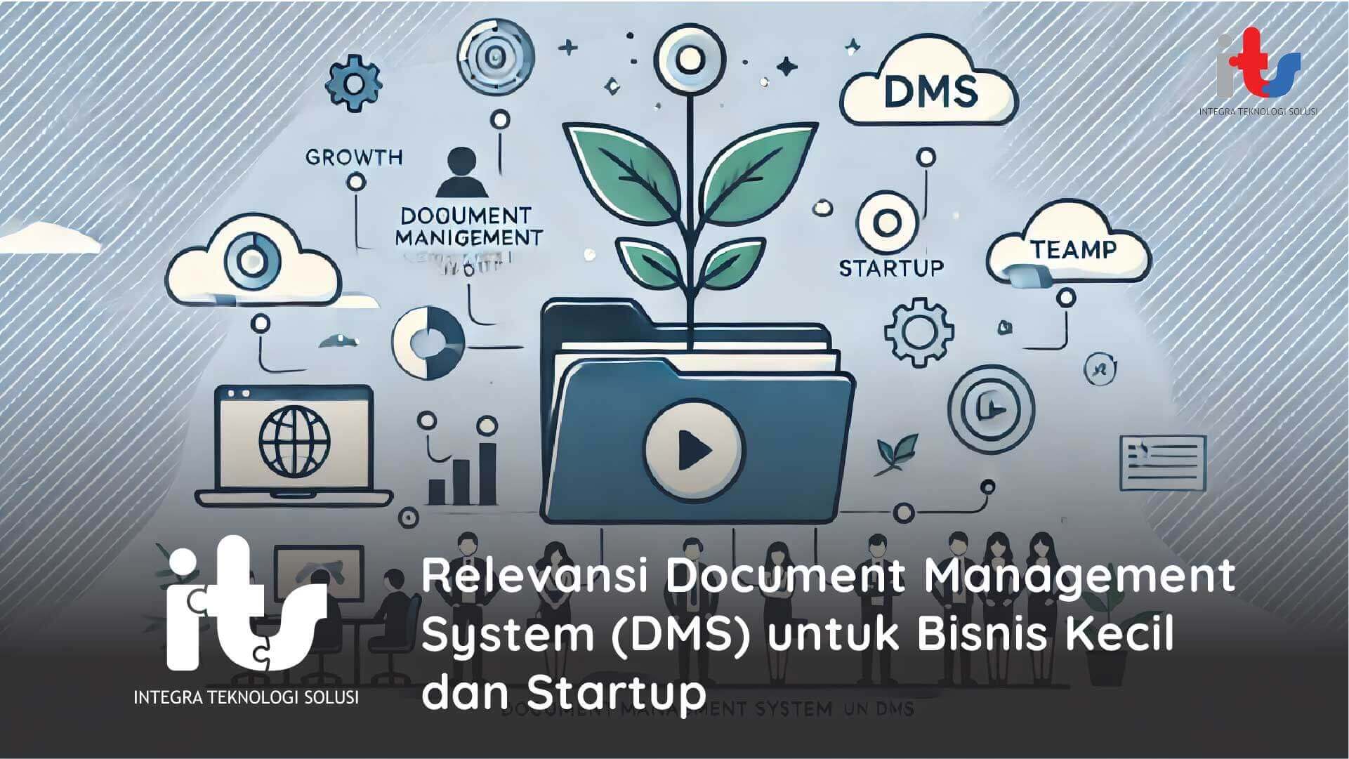 Relevansi Document Management System (DMS) untuk Bisnis Kecil dan Startup