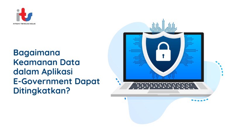 Bagaimana Keamanan Data dalam Aplikasi E-Government Dapat Ditingkatkan