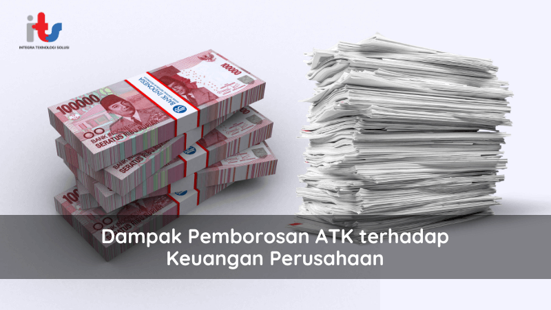 Dampak Pemborosan ATK terhadap Keuangan Perusahaan