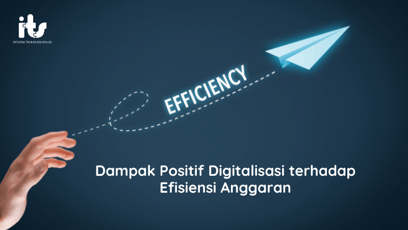 Dampak Positif Digitalisasi terhadap Efisiensi Anggaran