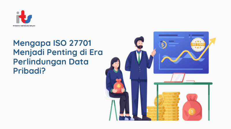 Mengapa ISO 27701 Menjadi Penting di Era Perlindungan Data Pribadi