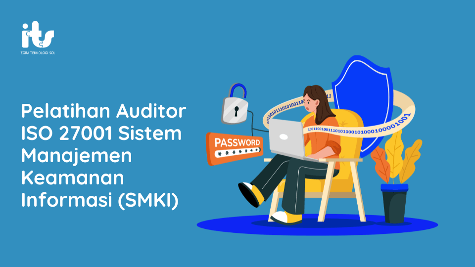 Pelatihan Auditor ISO 27001 Sistem Manajemen Keamanan Informasi (SMKI)