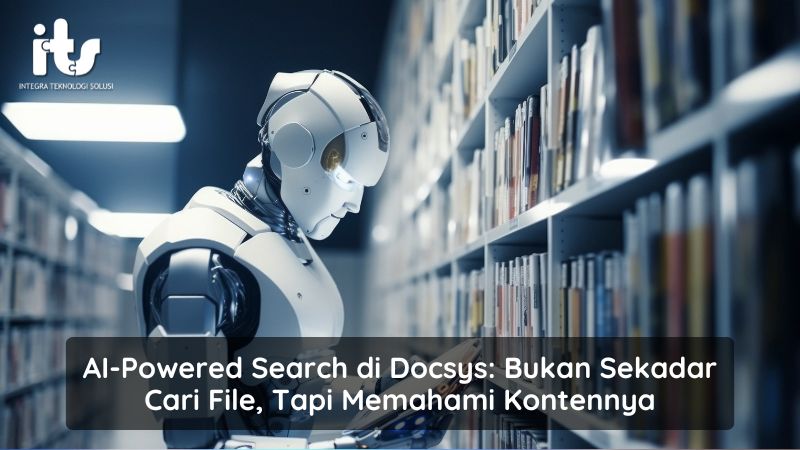 AI-Powered Search di Docsys Bukan Sekadar Cari File, Tapi Memahami Kontennya
