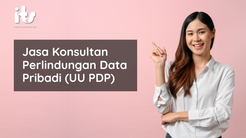 Jasa Konsultan Perlindungan Data Pribadi (UU PDP)