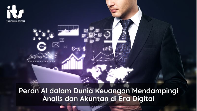 Peran AI dalam Dunia Keuangan Mendampingi Analis dan Akuntan di Era Digital