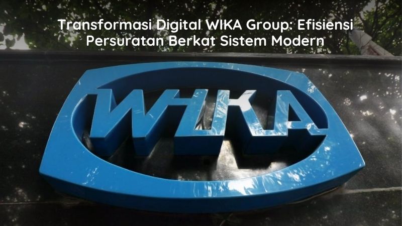 Transformasi Digital WIKA Group Efisiensi Persuratan Berkat Sistem Modern