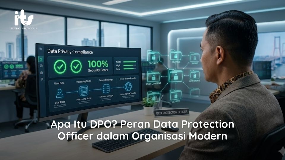 Apa Itu DPO? Peran Data Protection Officer dalam Organisasi Modern