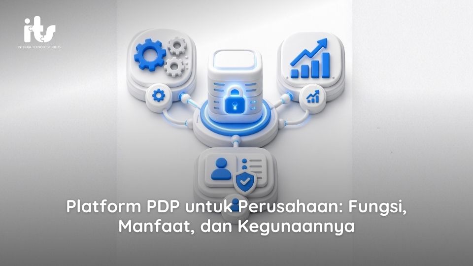 Platform PDP untuk Perusahaan: Fungsi, Manfaat, dan Kegunaannya