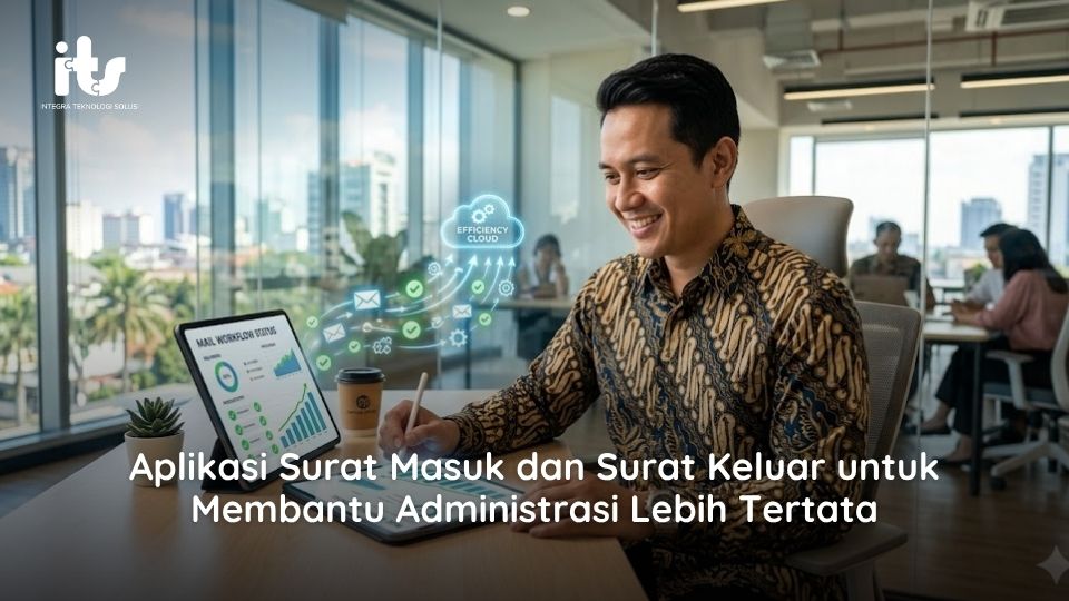 Aplikasi Surat Masuk dan Surat Keluar untuk Membantu Administrasi Lebih Tertata