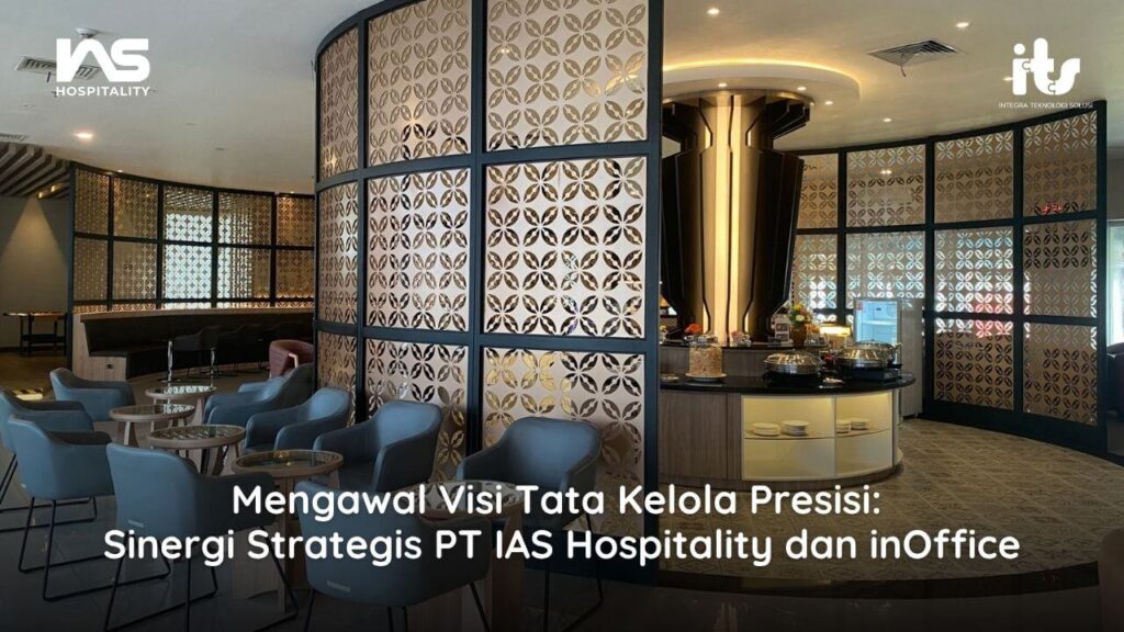 Mengawal Visi Tata Kelola Presisi: Sinergi Strategis PT IAS Hospitality dan inOffice