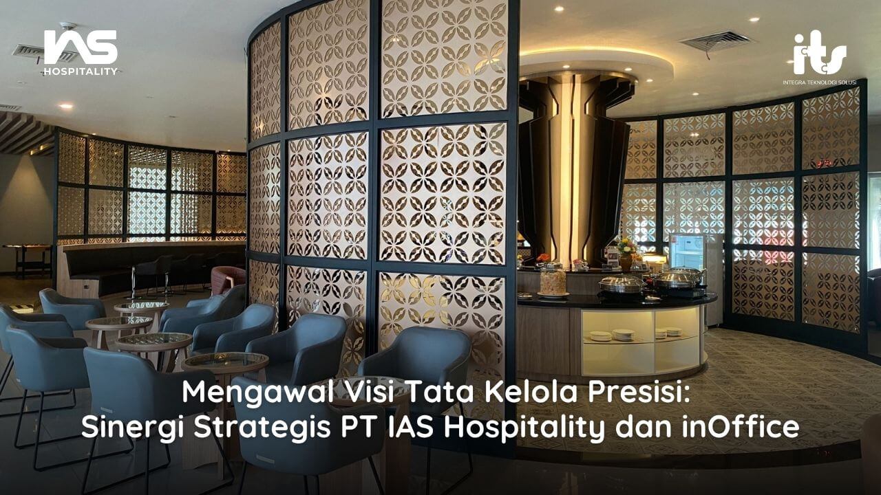 Mengawal Visi Tata Kelola Presisi: Sinergi Strategis PT IAS Hospitality dan inOffice