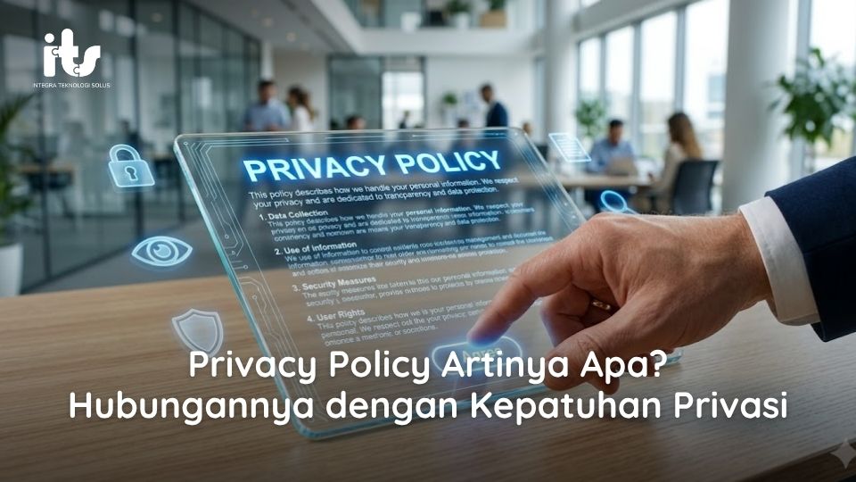Privacy Policy Artinya Apa? Hubungannya dengan Kepatuhan Privasi