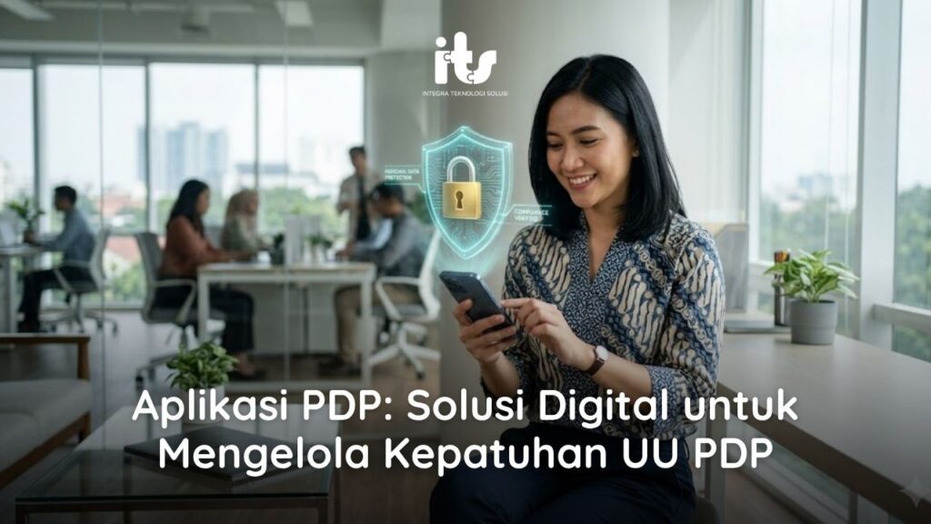 Aplikasi PDP: Solusi Digital untuk Mengelola Kepatuhan UU PDP