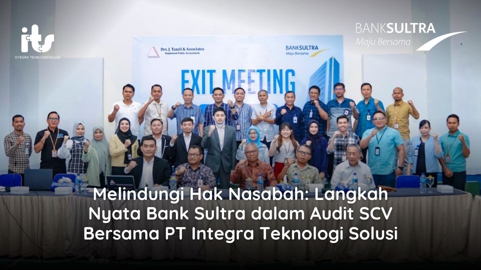 Melindungi Hak Nasabah: Langkah Nyata Bank Sultra dalam Audit SCV Bersama PT Integra Teknologi Solusi