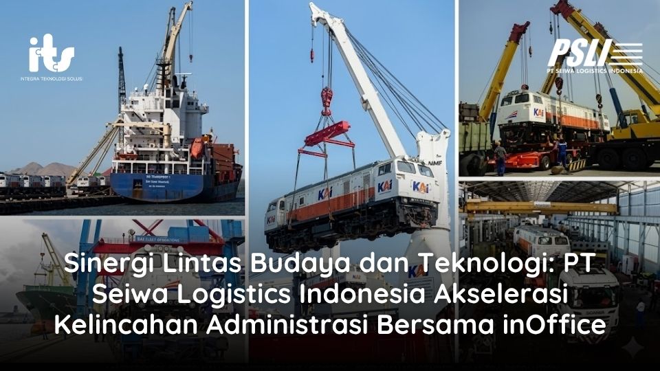 Sinergi Lintas Budaya dan Teknologi: PT Seiwa Logistics Indonesia Akselerasi Kelincahan Administrasi Bersama inOffice