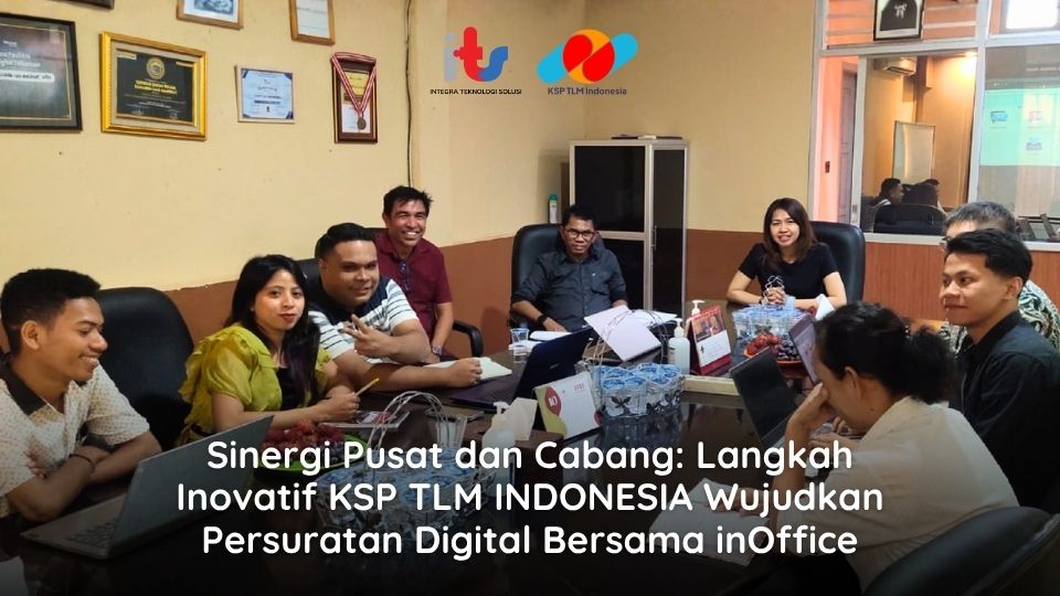Sinergi Pusat dan Cabang_ Langkah Inovatif KSP TLM INDONESIA Wujudkan Persuratan Digital Bersama inOffice