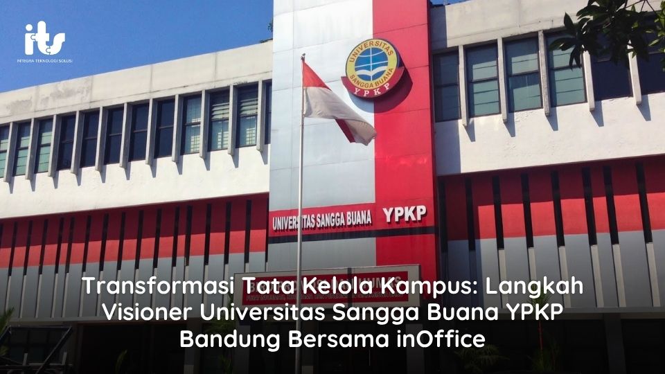 Transformasi Tata Kelola Kampus: Langkah Visioner Universitas Sangga Buana YPKP Bandung Bersama inOffice