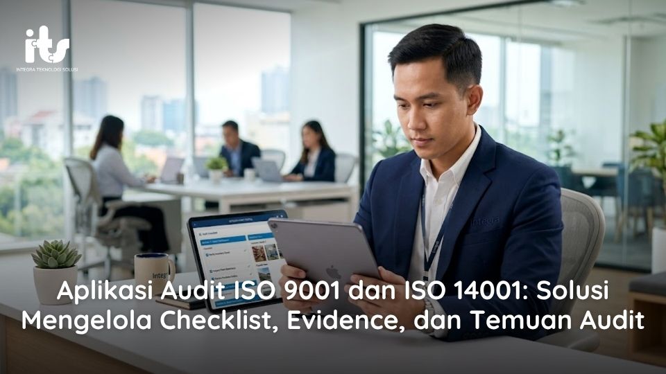 Aplikasi Audit ISO 9001 dan ISO 14001_ Solusi Mengelola Checklist, Evidence, dan Temuan Audit